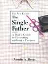 The Single Father (eBook): A Dad's Guide to Parenting without a Partner